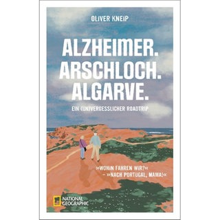 Buchcover: Alzheimer. Arschloch. Algarve. von Oliver Kneip