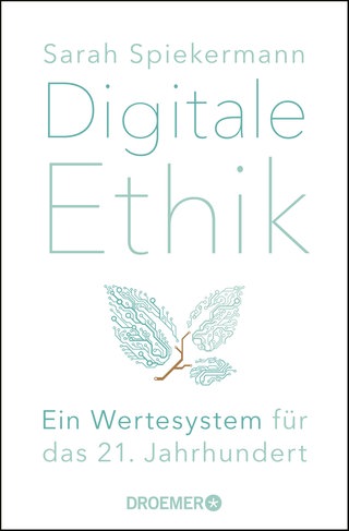 Buchcover: Digitale Ethik: Ein Wertesystem für das 21. Jahrhundert von Sarah Spiekermann
