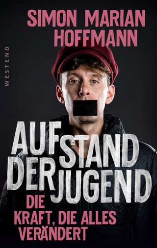Cover: Aufstand der Jugend: Die Kraft, die alles verändert von Simon Marian Hoffmann