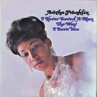 Aretha Franklin ist die Queen of Soul, spätestens seit ihrem Album "I Never Loved A Man The Way I Love You".