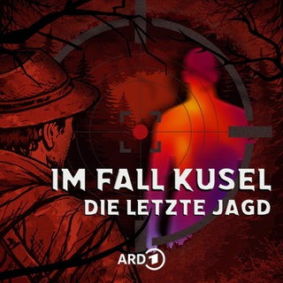Cover zum neuen Podcast "Im Fall Kusel - Die letzte Jagd"