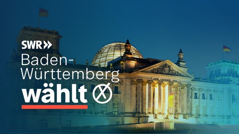 Bundestagswahl 2025: Der Reichstag in Berlin mit dem Schriftzug "Baden-Württemberg wählt" als Symbolbild