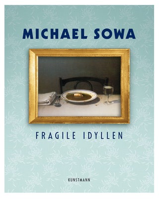 Michael Sowa: „Fragile Idyllen“