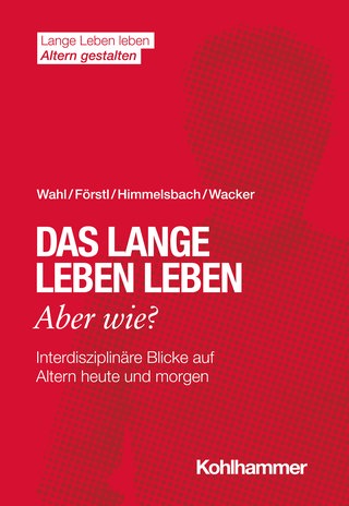 Buchcover | Das lange Leben leben - aber wie? Von Hans-Werner Wahl