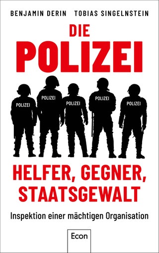 Buchcover: Benjamin Derin, Tobias Singelnstein. Die Polizei: Helfer, Gegner, Staatsgewalt. Inspektion einer mächtigen Organisation