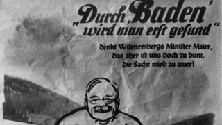 Wahlplakat der Altbadener für die Wahl zur Entstehung des neuen Südweststaats am 6.12.1951. Baden fühlte sich nicht ausreichend gewürdigt in der Zwangsehe mit Württemberg. Slogan: "Durch Baden wird man erst gesund denkt Württembergs Minister Maier, das aber ist uns doch zu bunt, die Sache wird zu teuer!"