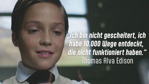 "Ich bin nicht gescheitert, ich habe 10.000 Wege entdeckt, die nicht funktioniert haben."